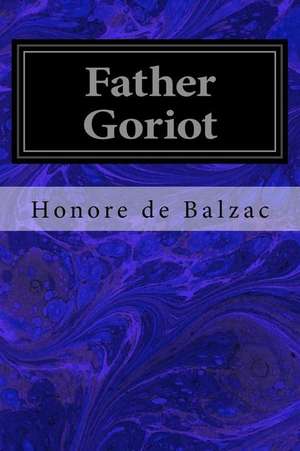 Father Goriot de Honore De Balzac