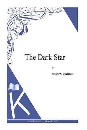 The Dark Star de Robert W. Chambers