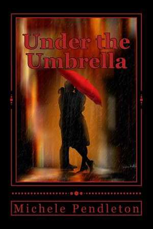 Under the Umbrella de Michele Pendleton