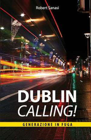 Dublin Calling! de Robert Sanasi