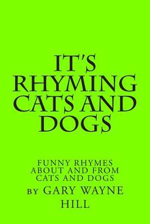 It's Rhyming Cats and Dogs de By Gary Wayne Hill