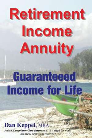 Retirement Income Annuity de Dan Keppel Mba