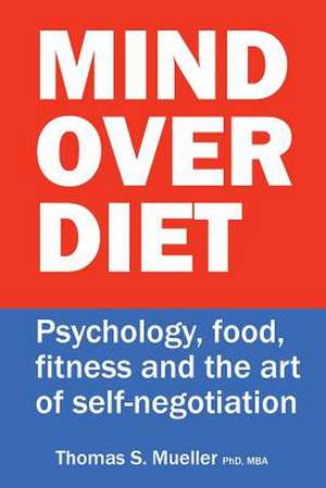 Mind Over Diet de Thomas S. Mueller Phd