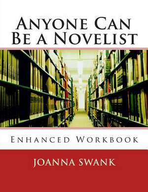 Anyone Can Be a Novelist de Joanna Swank