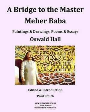 A Bridge to the Master... Meher Baba (Black & White Edition) de Oswald Hall