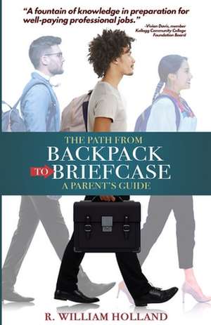 The Path from Backpack to Briefcase de MR R. William Holland Phd