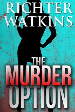 The Murder Option de Richter Watkins