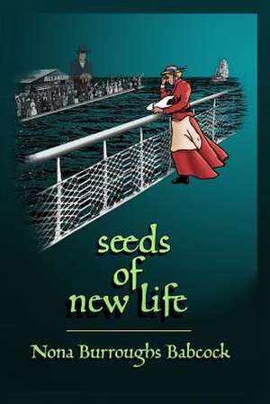 Seeds of New Life de Nona Burroughs Babcock