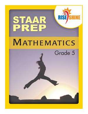 Rise & Shine Staar Prep Mathematics Grade 5 de Jonathan D. Kantrowitz