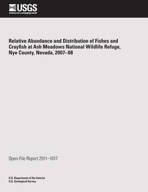 Relative Abundance and Distribution of Fishes and Crayfish at Ash Meadows National Wildlife Refuge, Nye County, Nevada, 2007?08 de U. S. Department of the Interior