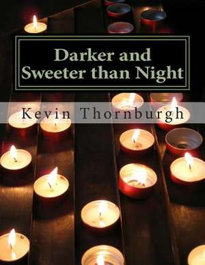 Darker and Sweeter Than Night de Kevin Thornburgh