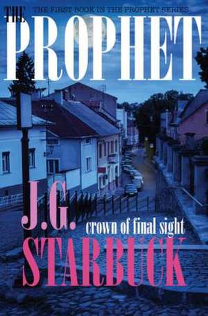 The Prophet (Crown of Final Sight) de J. G. Starbuck