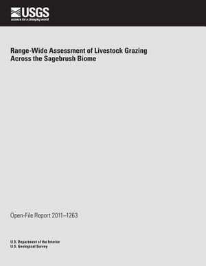 Range-Wide Assessment of Livestock Grazing Across the Sagebrush Biome de U. S. Department of the Interior