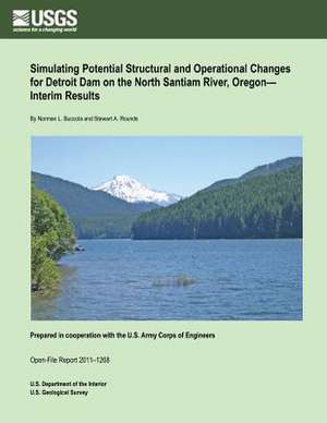 Simulating Potential Structural and Operational Changes for Detroit Dam on the North Santiam River, Oregon? Interim Results de U. S. Department of the Interior