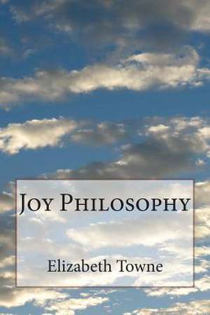 Joy Philosophy de Elizabeth Towne