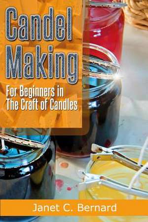 Candle Making de Janet C. Bernard