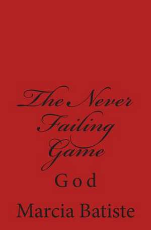 The Never Failing Game de Wilson, Marcia Batiste Smith