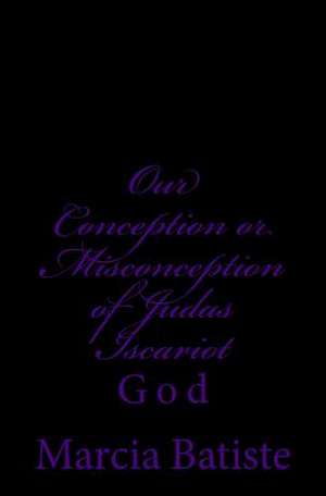 Our Conception or Misconception of Judas Iscariot de Wilson, Marcia Batiste Smith