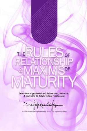 The Rules of Relationship & Maxims of Maturity de Anyaele Sam Chiyson