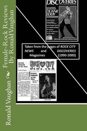 Female-Rock Reviews by Ronald Vaughan de Ronald Vaughan