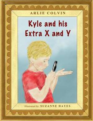 Kyle and His Extra X and y de Arlie Colvin