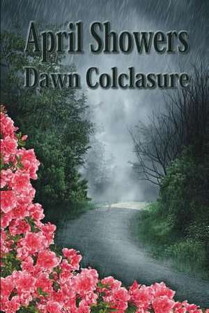 April Showers de Dawn Colclasure