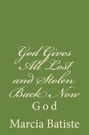 God Gives All Lost and Stolen Back Now de Wilson, Marcia Batiste Smith