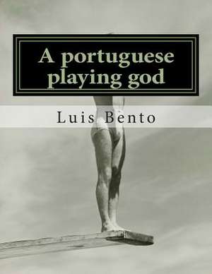 A Portuguese Playing God de Luis Bento