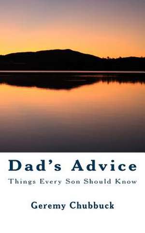 Dad's Advice de Geremy M. Chubbuck