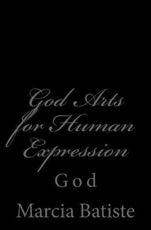 God Arts for Human Expression de Wilson, Marcia Batiste Smith