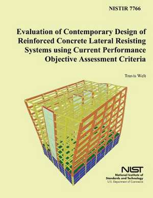 Evaluation of Contemporary Design of Reinforced Concrete Lateral Resisting Systems Using Current Performance Objective Assessment Criteria de U S Dept of Commerce