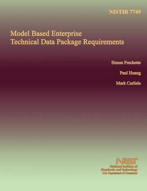 Model Based Enterprise Technical Data Package Requirements de U S Dept of Commerce