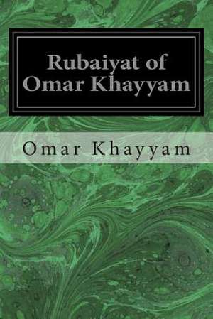 Rubaiyat of Omar Khayyam de Omar Khayyam