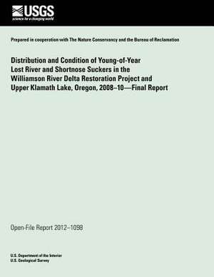 Distribution and Condition of Young-Of-Year Lost River and Shortnose Suckers in the Williamson River Delta Restoration Project and Upper Klamath Lake, de U. S. Department of the Interior