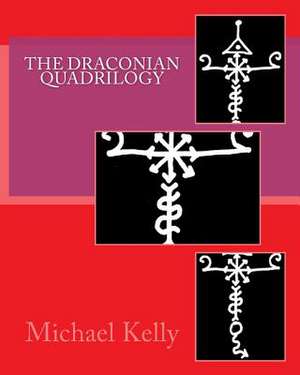 The Draconian Quadrilogy de Michael Kelly