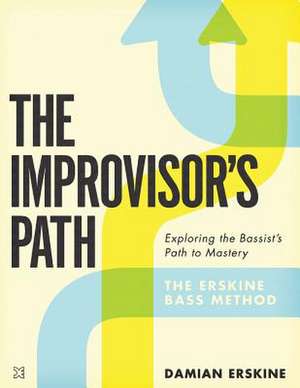 The Improvisor's Path de Damian Erskine