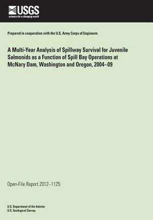 A Multi-Year Analysis of Spillway Survival for Juvenile Salmonids as a Function of Spill Bay Operations at McNary Dam, Washington and Oregon, 2004-0 de U. S. Department of the Interior