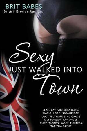 Sexy Just Walked Into Town de Lucy Felthouse