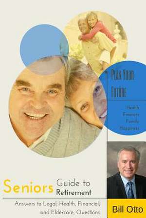 Seniors Guide to Retirement de Bill Otto