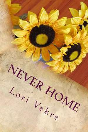 Never Home de Lori Vekre