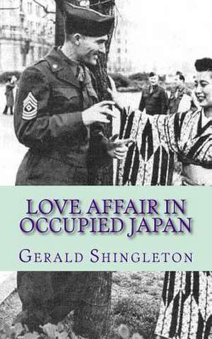 Love Affair in Occupied Japan de Gerald L. Shingleton