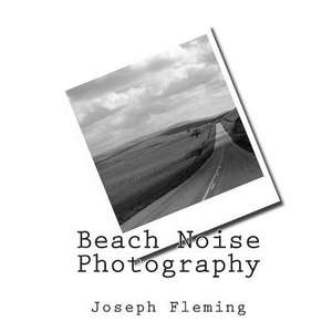 Beach Noise Photography de Joseph Fleming