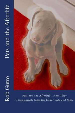 Pets and the Afterlife de Rob Gutro