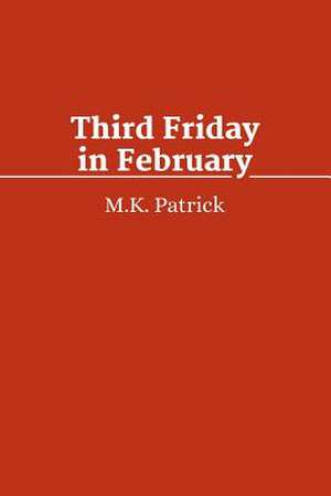 Third Friday in February de M. K. Patrick