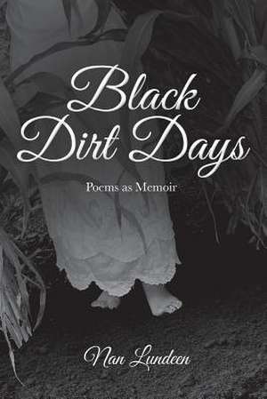 Black Dirt Days de Nan Lundeen