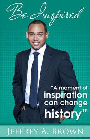 Be Inspired de Jeffrey a. Brown