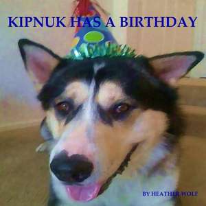 Kipnuk Has a Birthday de Heather Wolf