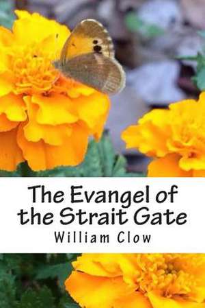 The Evangel of the Strait Gate de William MacCallum Clow