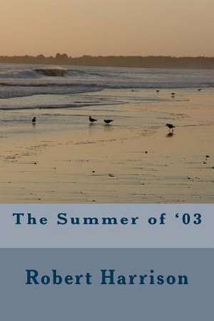 The Summer of '03 de Robert W. Harrison