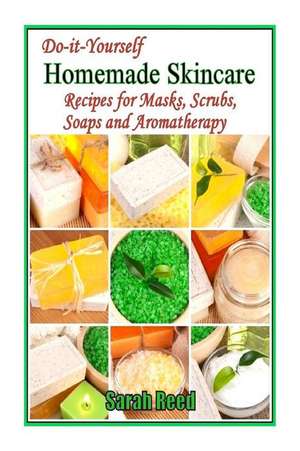 Do-It-Yourself Homemade Skincare de Sarah Reed